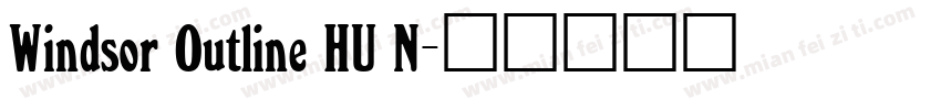 Windsor Outline HU N字体转换